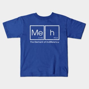 Meh The element of indifference Funny Kids T-Shirt